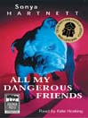 All My Dangerous Friends